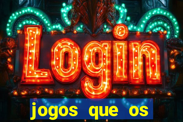 jogos que os famosos jogam para ganhar dinheiro